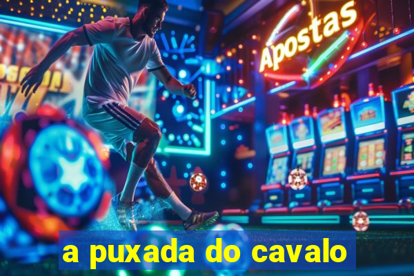 a puxada do cavalo